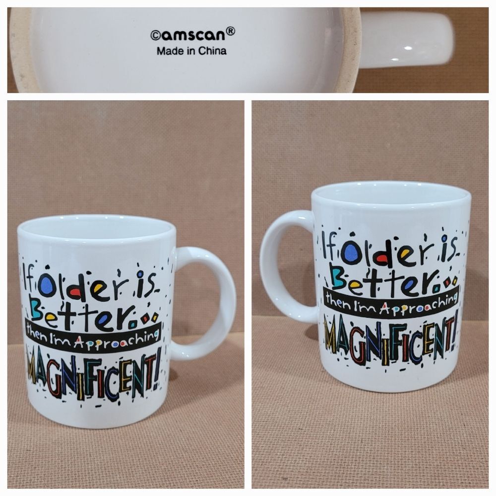 If older is better then I'm approaching magnificent Amscan coffee mug
